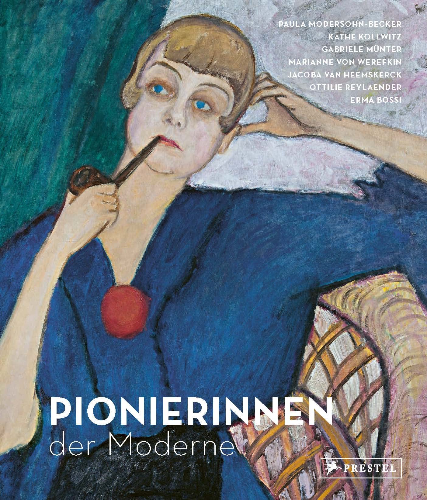 Pionierinnen der Moderne: Paula Modersohn-Becker, Käthe Kollwitz, Gabriele Münter, Marianne von Werefkin, Ottilie Reylaender, Jacoba van Heemskerck, Erma Bossi