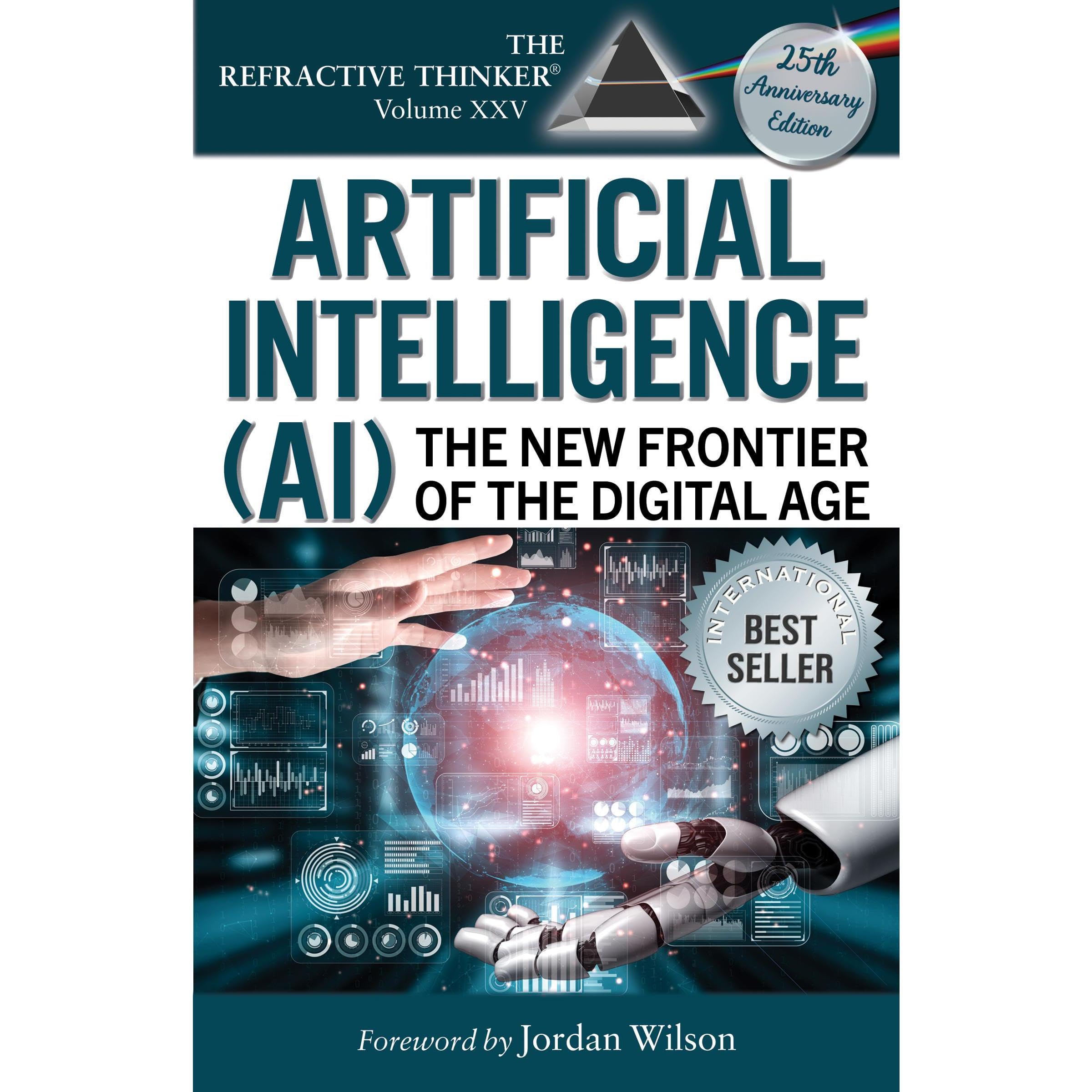 The Refractive Thinker®: Artificial Intelligence: The New Frontier of the Digital Age