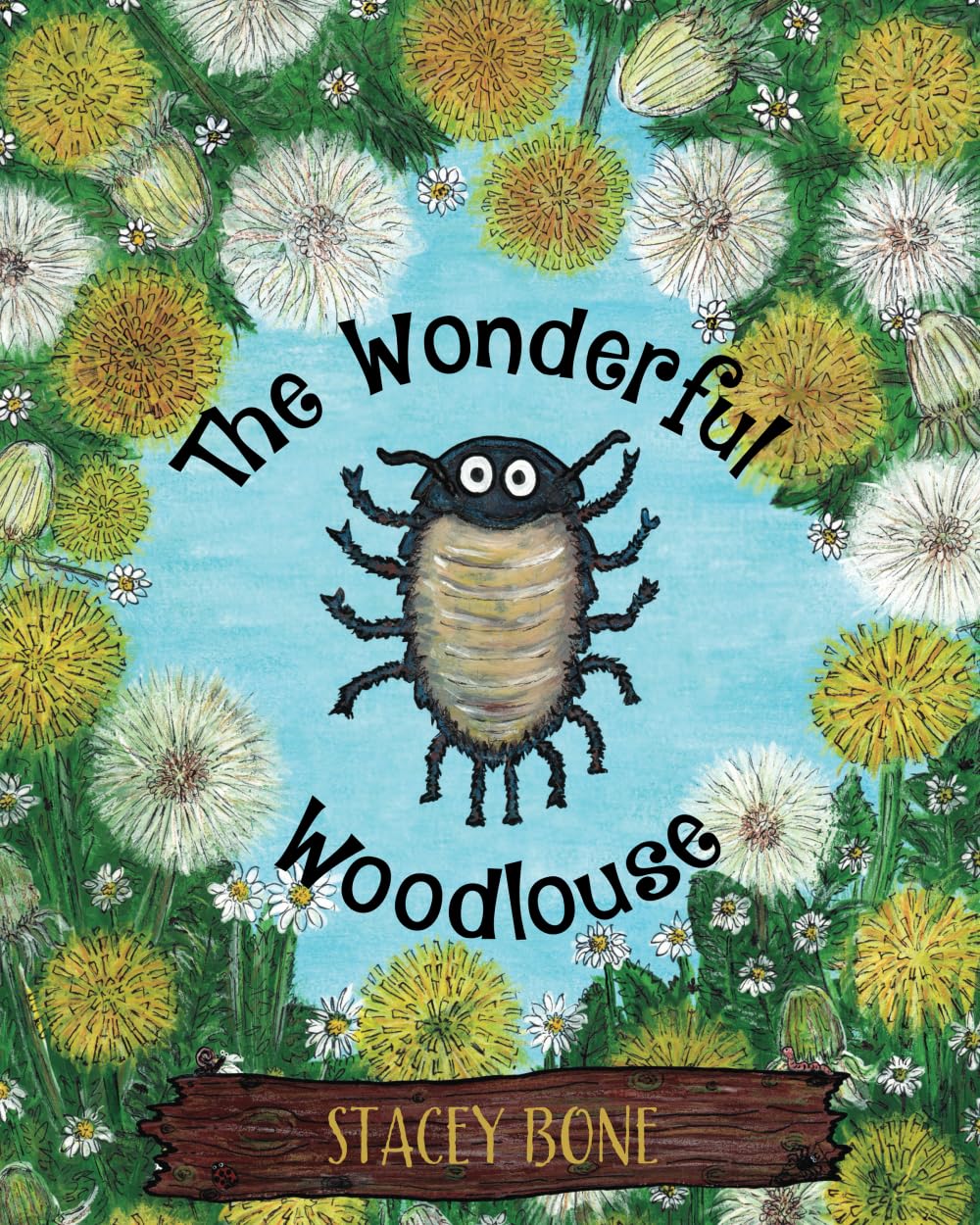 The Wonderful Woodlouse (The Wondrous Garden Creatures)