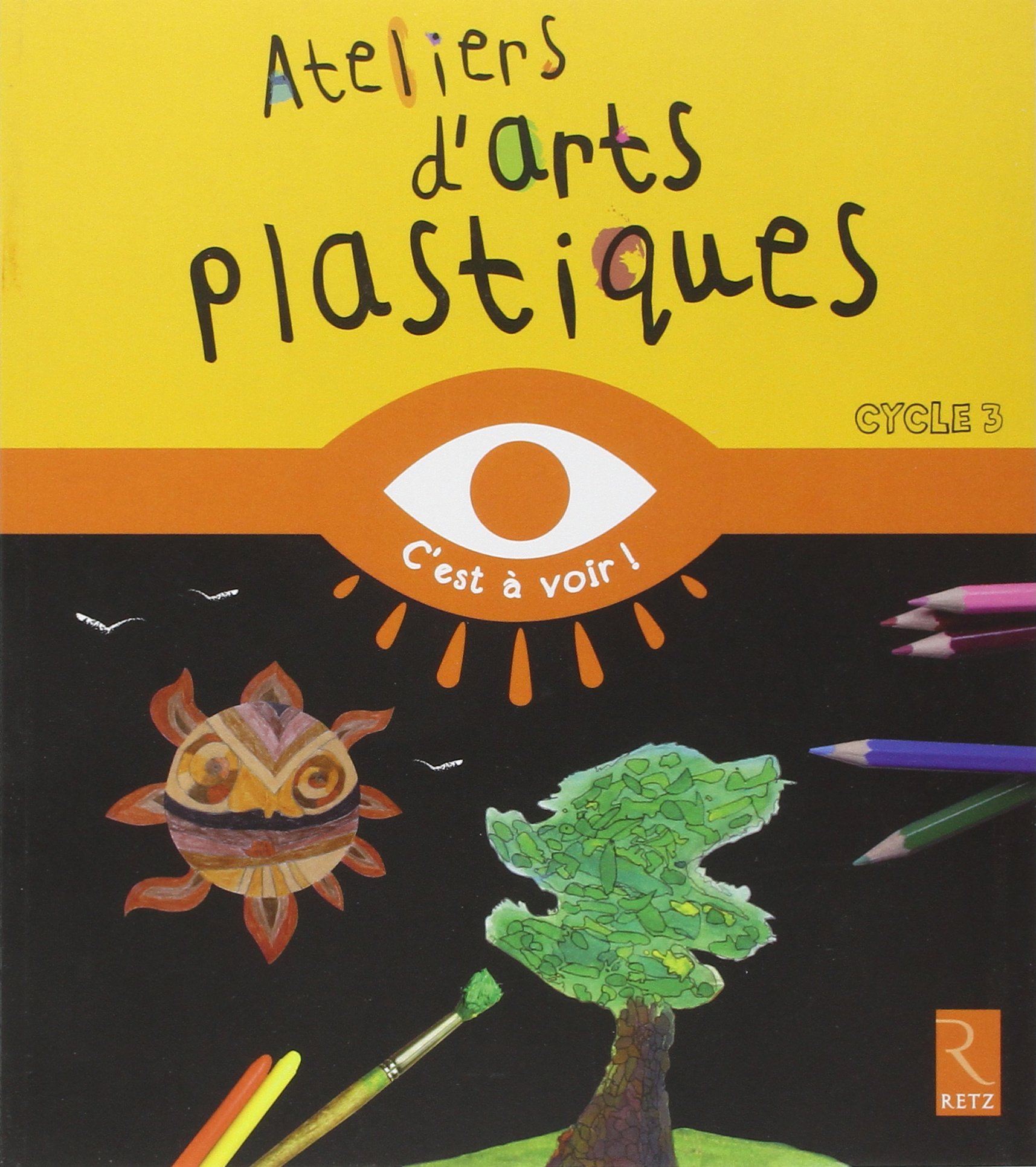 Ateliers d'arts plastiques: Cycle 3