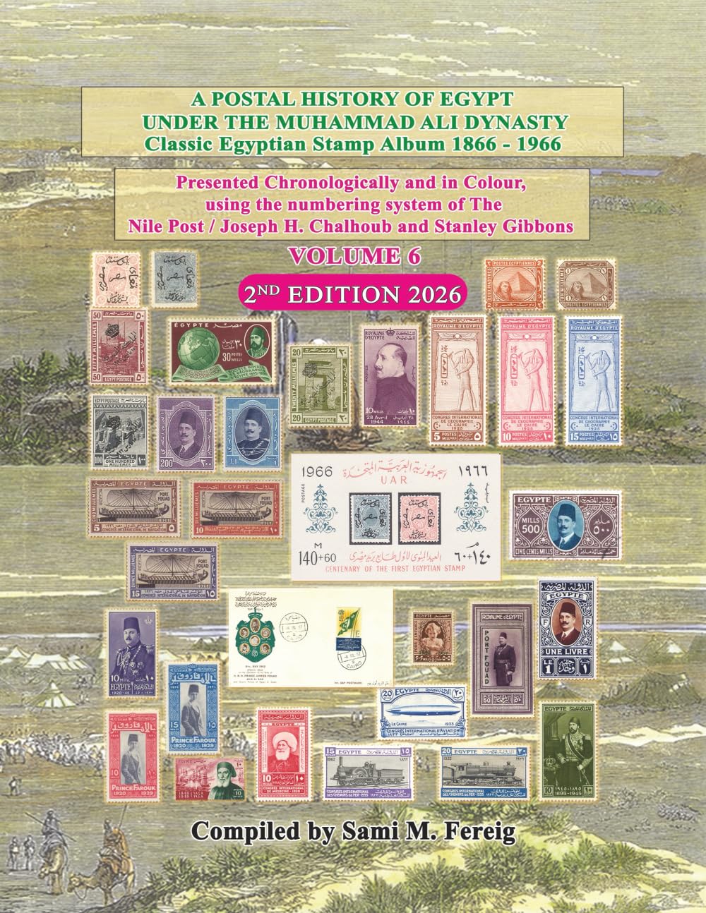 A Postal History of Egypt Under The Muhammad Ali Dynasty - Volume 6: Classic Egyptian Stamp Album - 1866 - 1966 - Presented Chronologically and in ... and Stanley Gibbons - 2nd Edition 2026