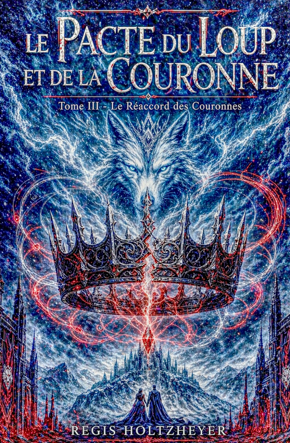 Le Pacte du Loup et de la Couronne: Tome III - Le Réaccord des Couronnes