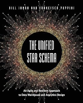 The Unified Star Schema An Agile and Resilient Approach to Data Warehouse and Analytics Design