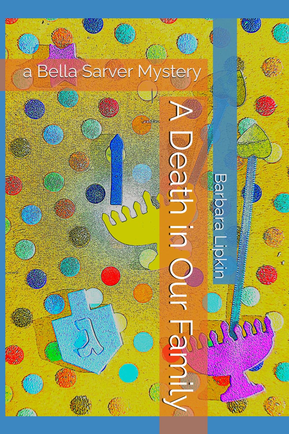 A Death in Our Family: a Bella Sarver Mystery