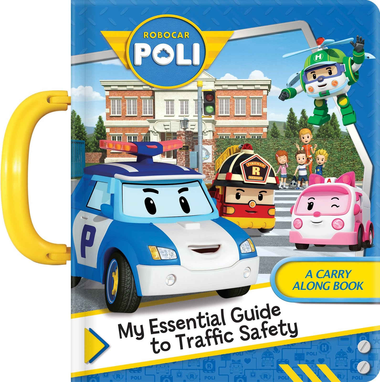 Robocar Poli: My Essential Guide to Traffic Safety: A Carry Along Book Board book – Picture Book, September 25, 2018