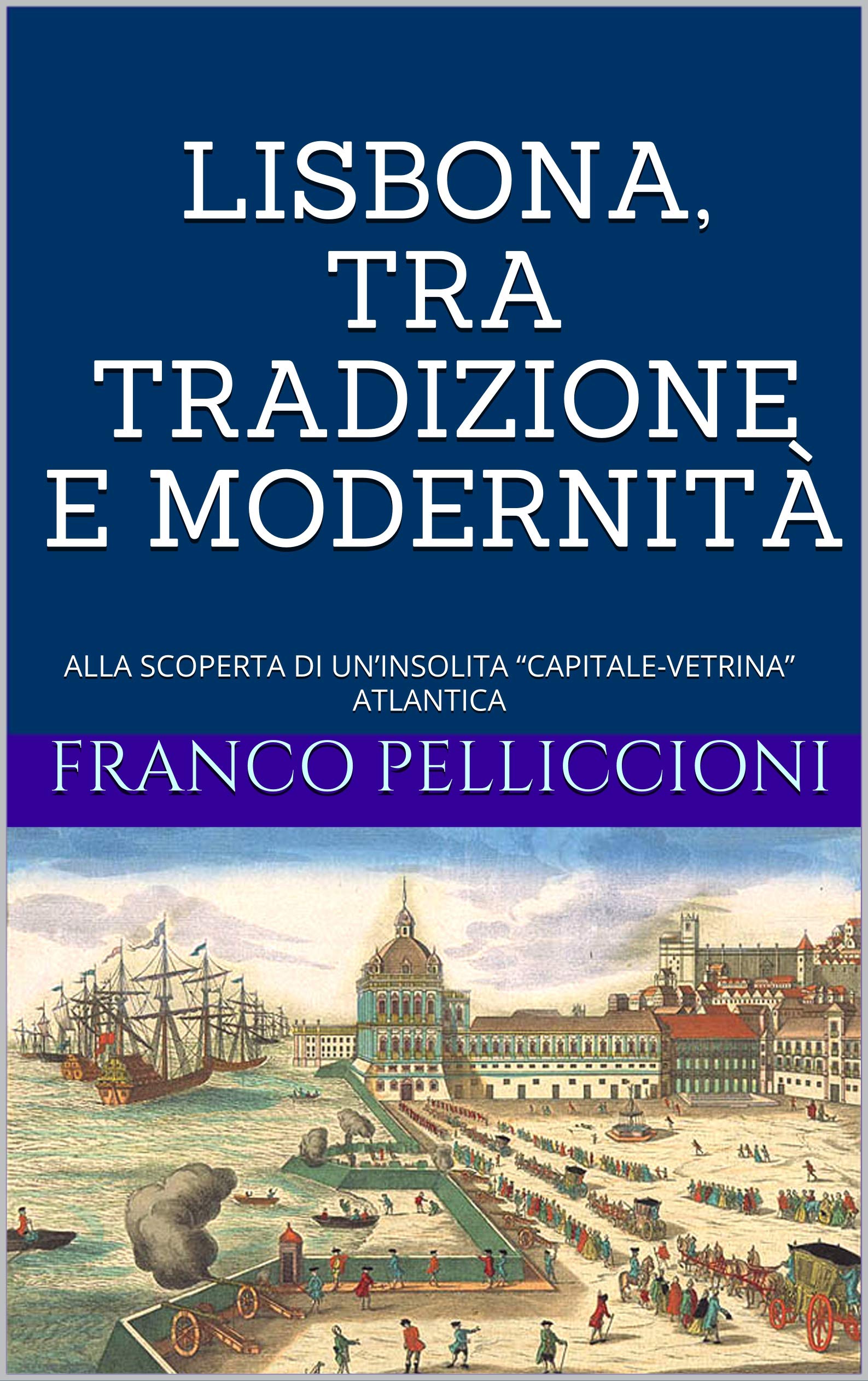Buy LISBONA, TRA TRADIZIONE E MODERNITÀ ALLA RTA DI UN’INSOLITA “CAPITALEVETRINA” ATLANTICA