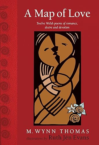 A Map of Love: Twelve Welsh poems of romance, desire and devotion