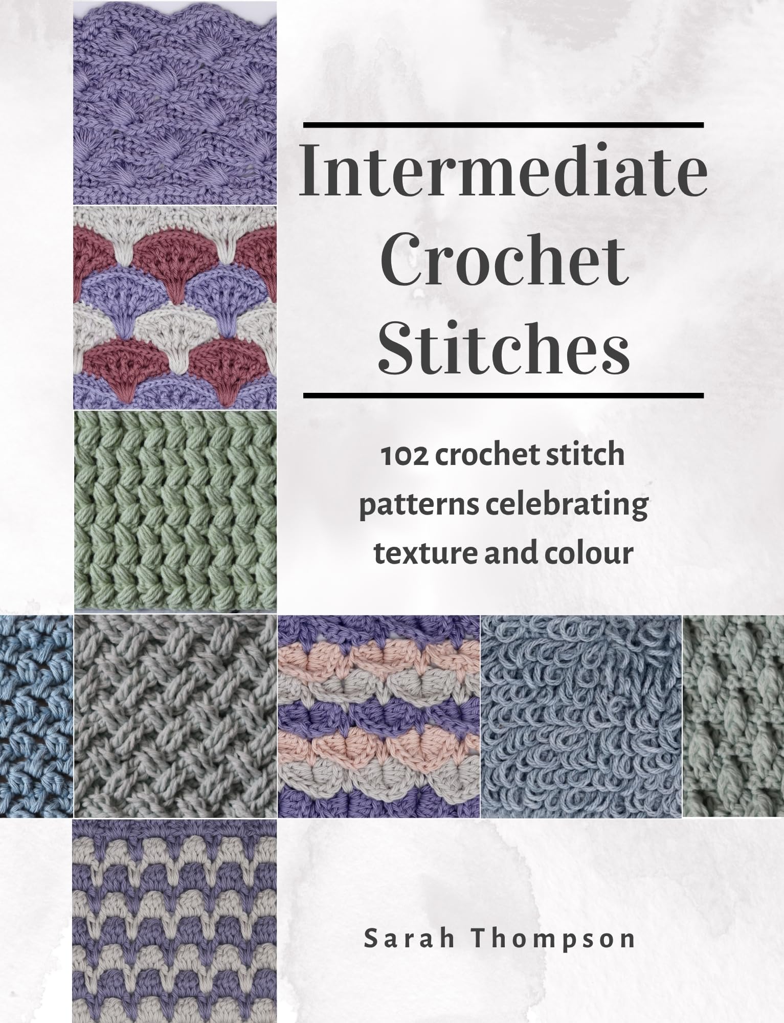 Intermediate Crochet Stitches: 102 Crochet Stitch Patterns Celebrating Texture and Colour