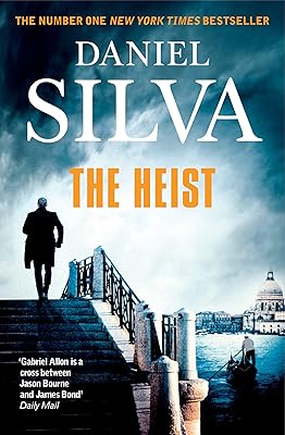 The Heist: An addictive and explosive thriller from a New York Times bestselling author (Gabriel Allon Book 14) (English E...