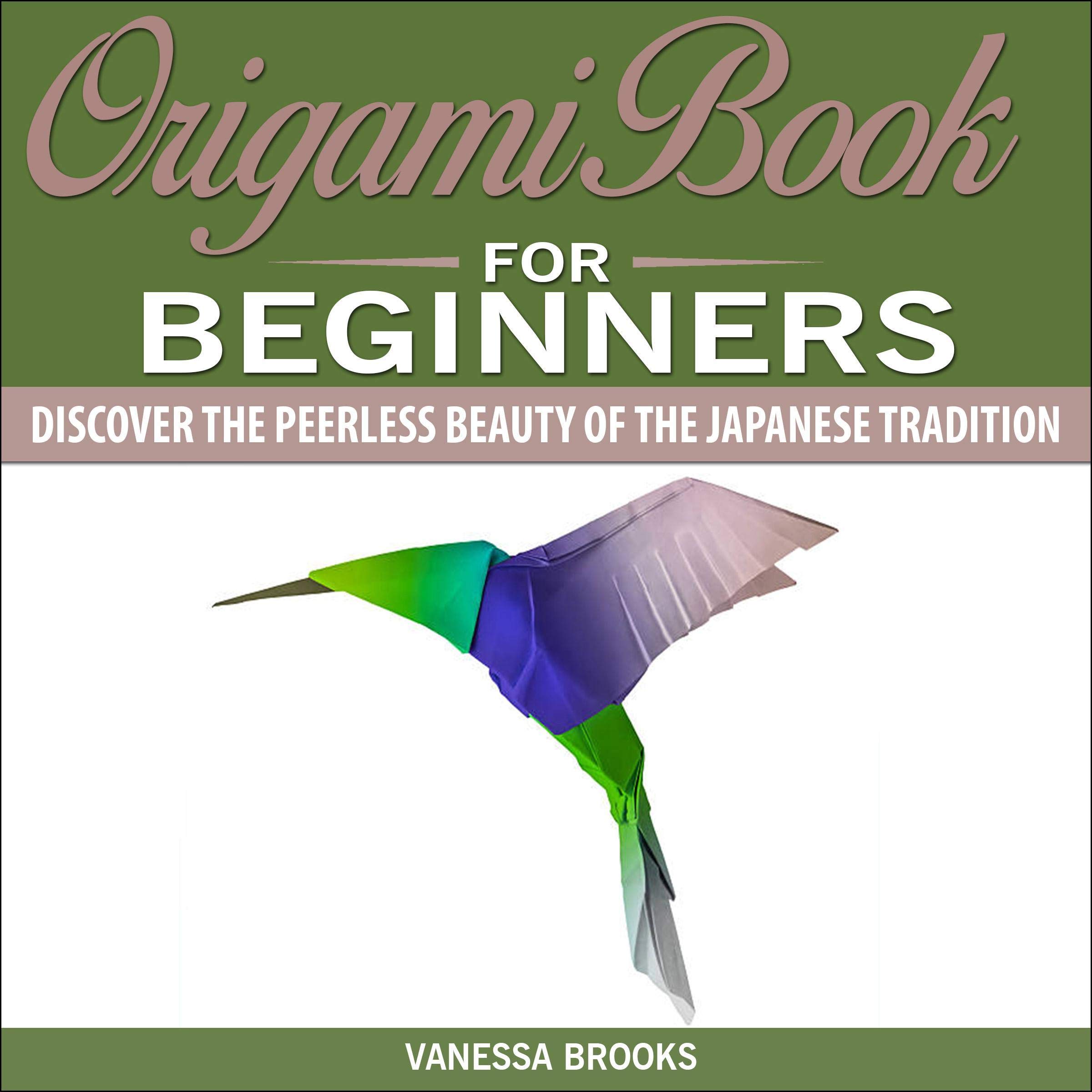 Origami Book for Beginners: Discover the Peerless Beauty of the Japanese Tradition