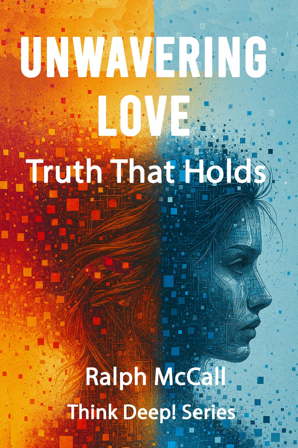 Unwavering Love: Truth That Holds (Think Deep! Series)