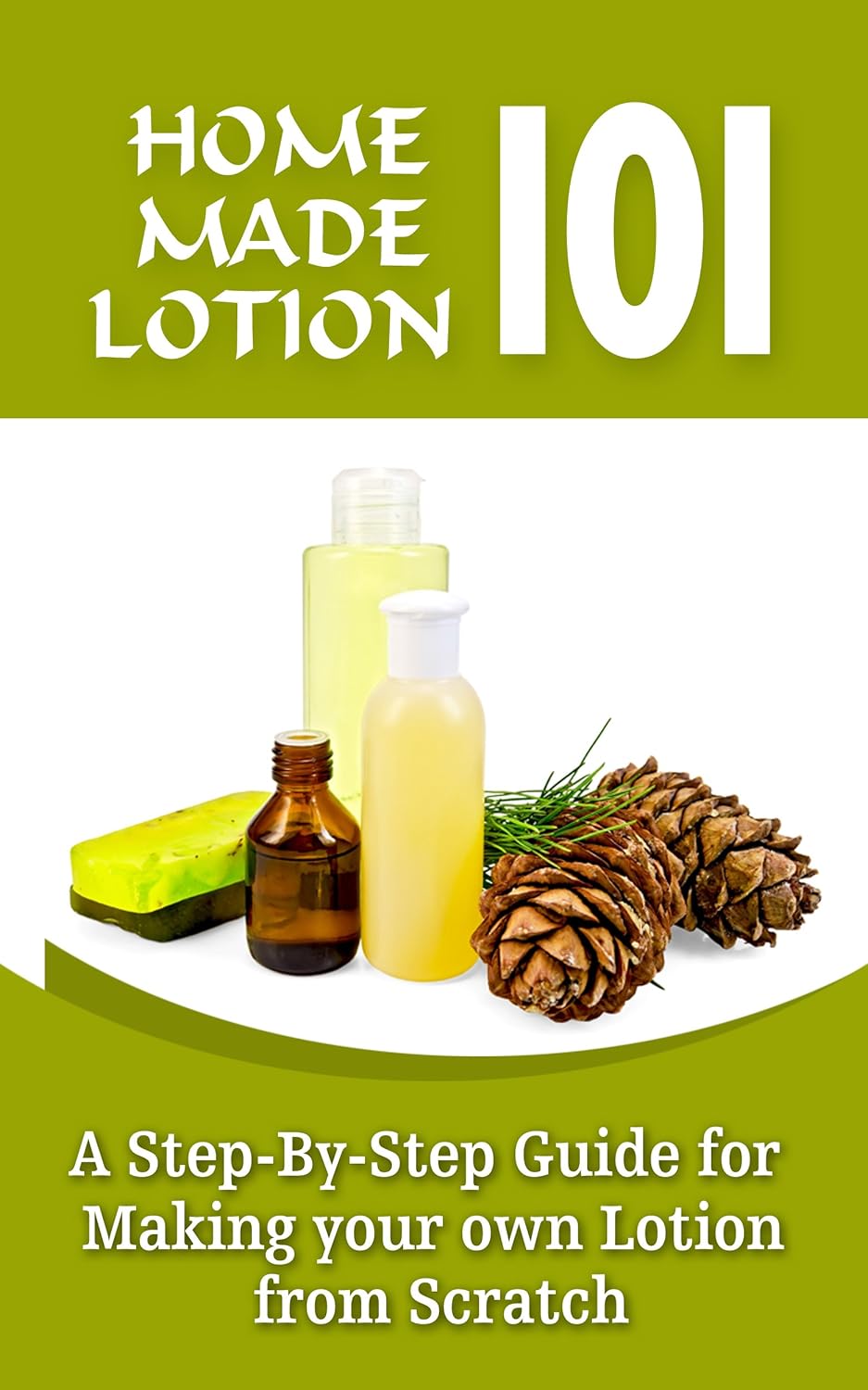 Homemade Lotion 101 A StepByStep Guide For Making Your Own Lotion From Scratch eBook Conner