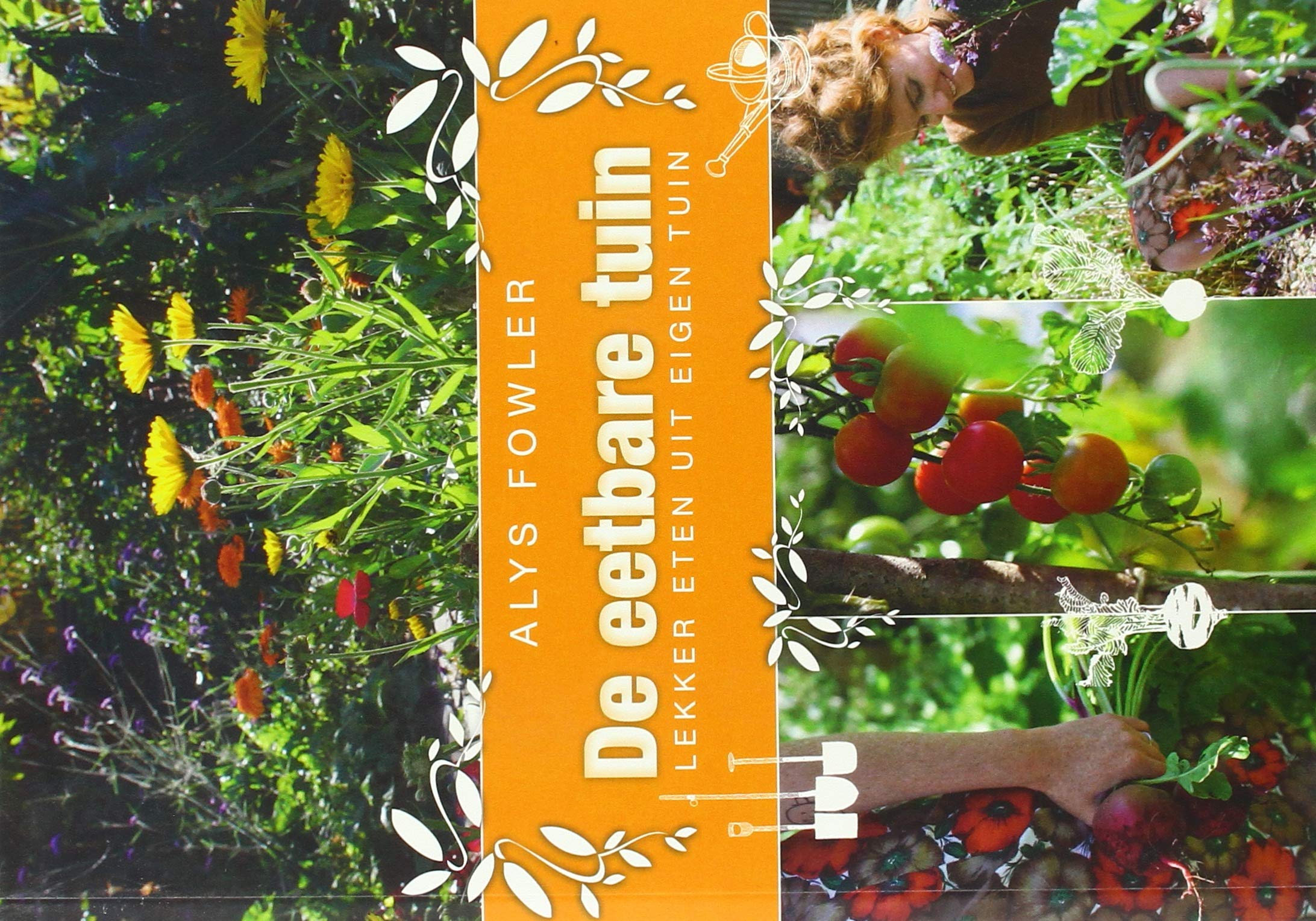 De eetbare tuin: lekker eten uit eigen tuin