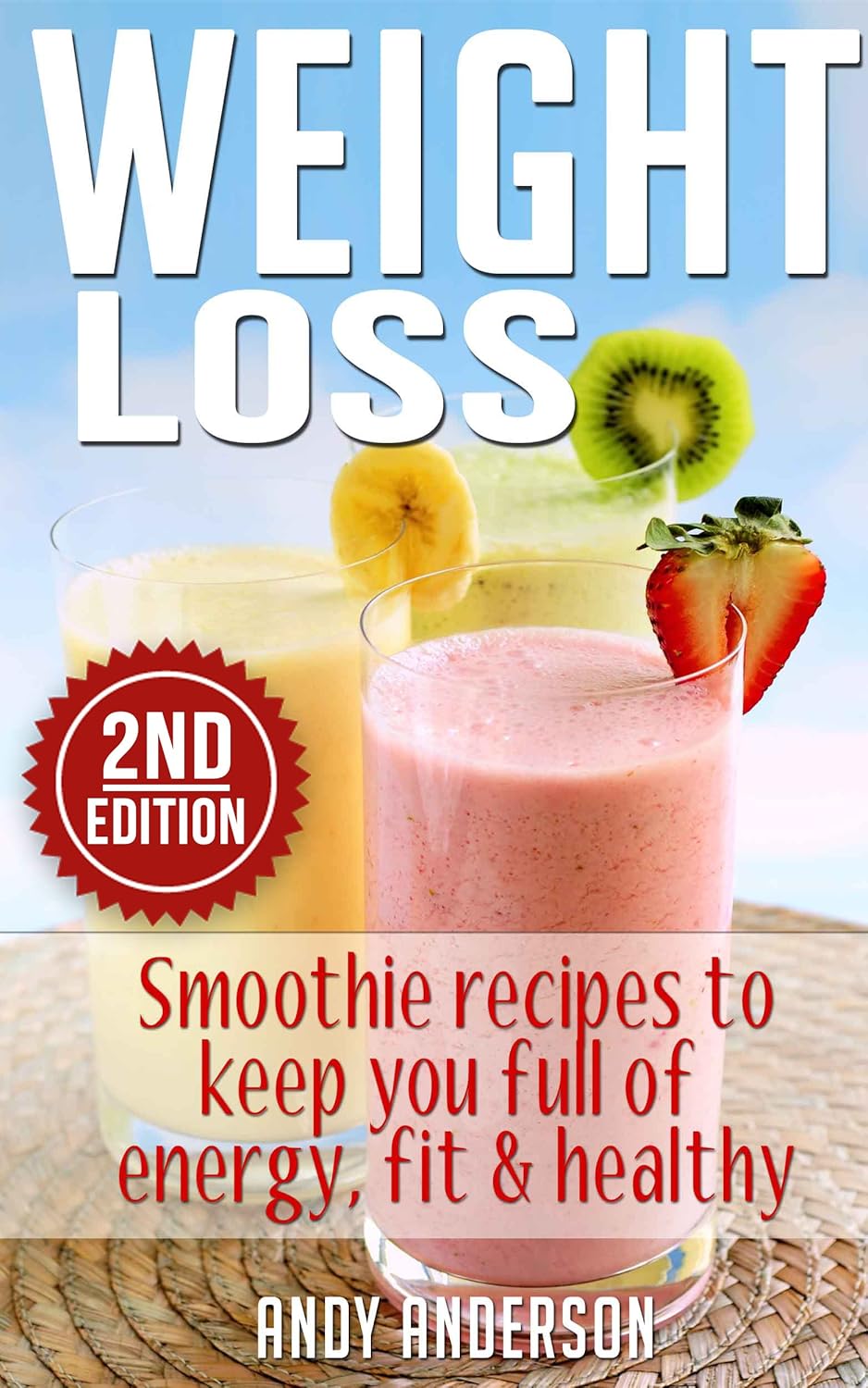 Weight Loss Smoothie recipes to keep you full of energy, fit & healthy (Smoothies, Smoothies