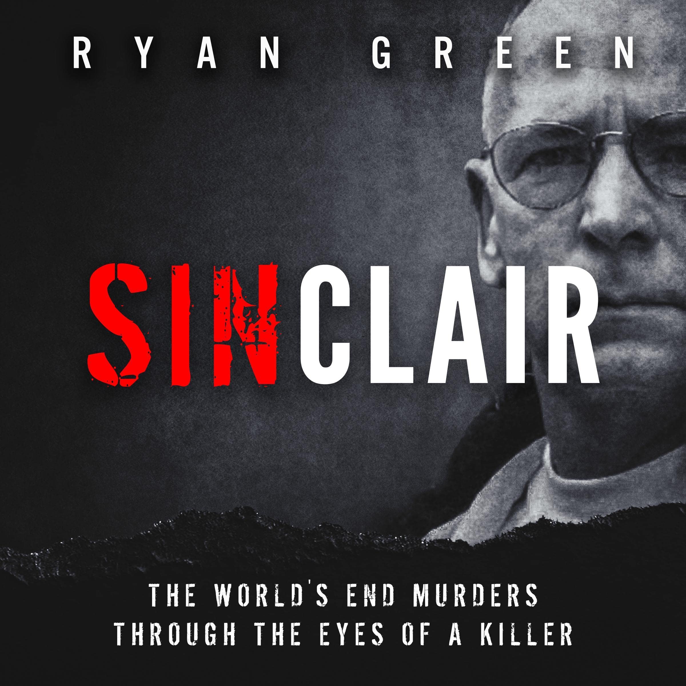 Cover art for Sinclair: The World's End Murders through the Eyes of a Killer