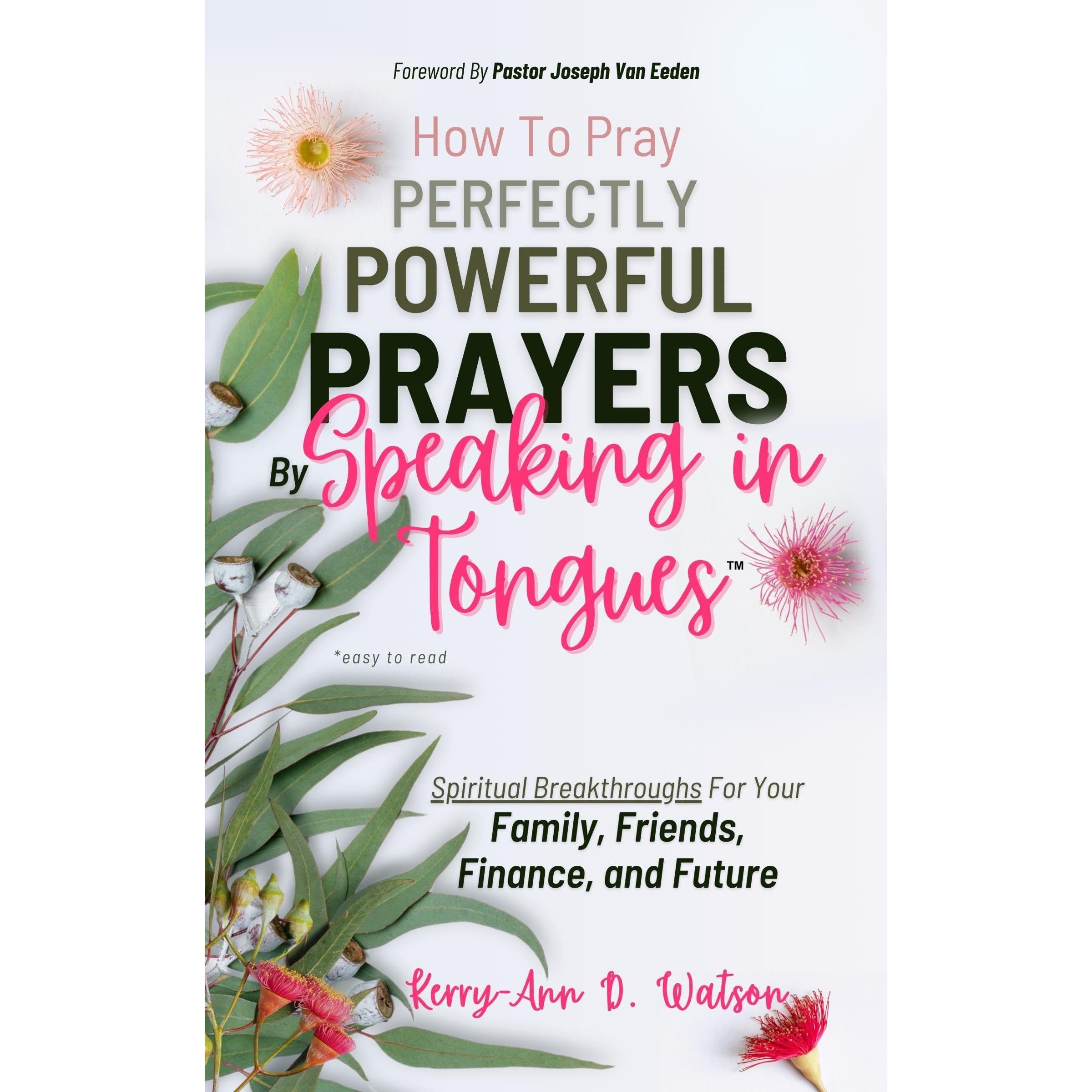 How To Pray Perfectly Powerful Prayers By Speaking in Tongues