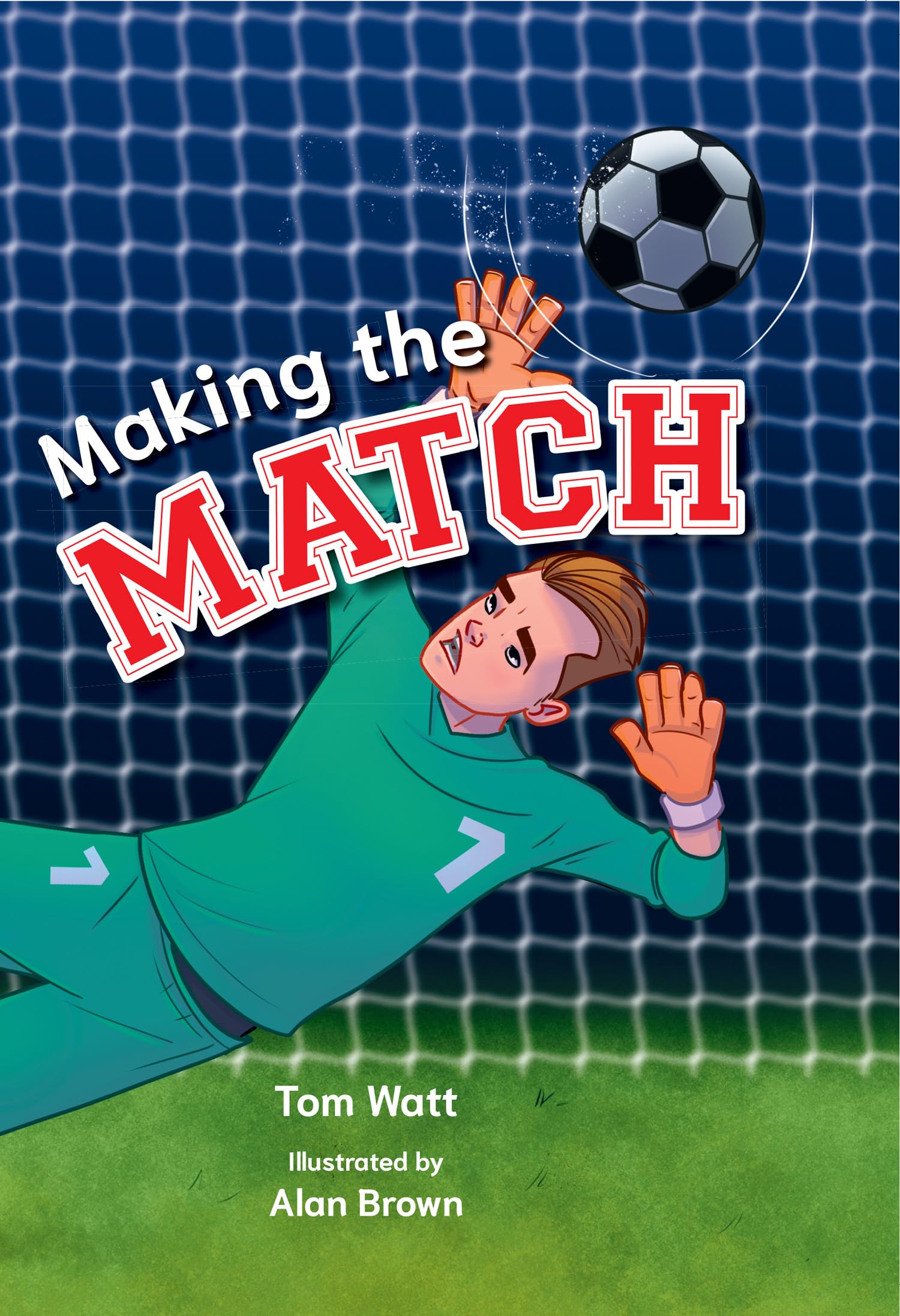 Making the Match by Tom Watt, Alan Brown,  Collins Big Cat - 9780008746353