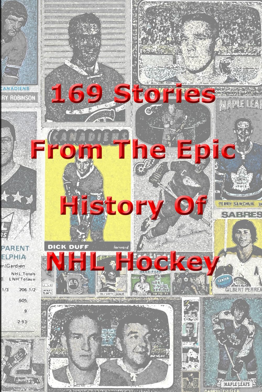 169 Stories From The Epic History Of NHL Hockey