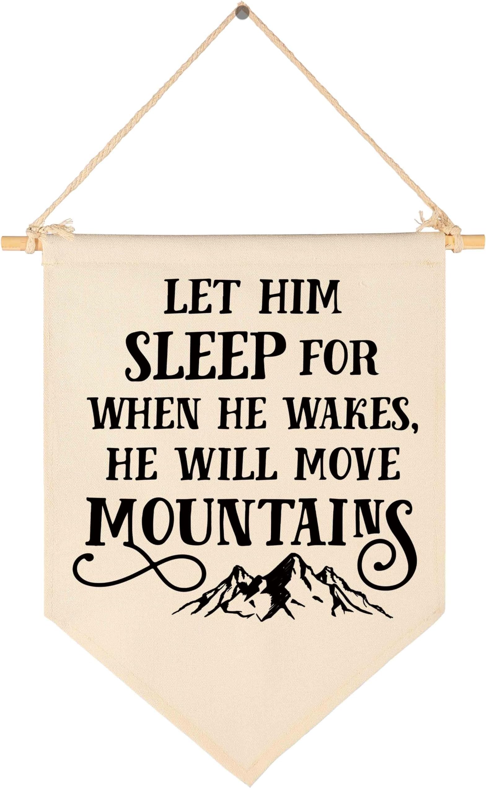 Let Him Sleep, for When He Wakes, He Will Move Mountains -Canvas Hanging Flag Banner Wall Sign Decor Gift for Baby Kids Boy Nursery Teen Room Front Door