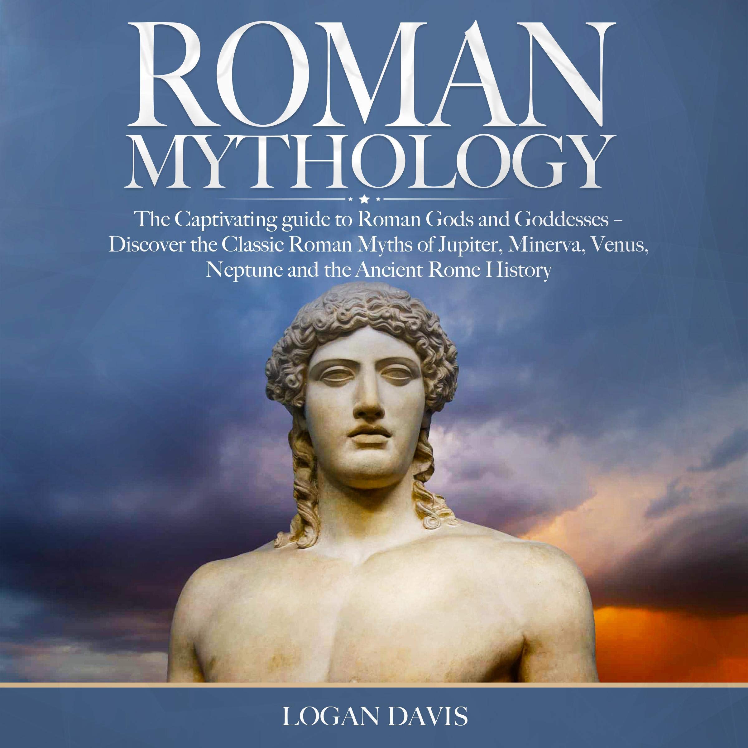 Roman Mythology: The Captivating guide to Roman Gods and Goddesses