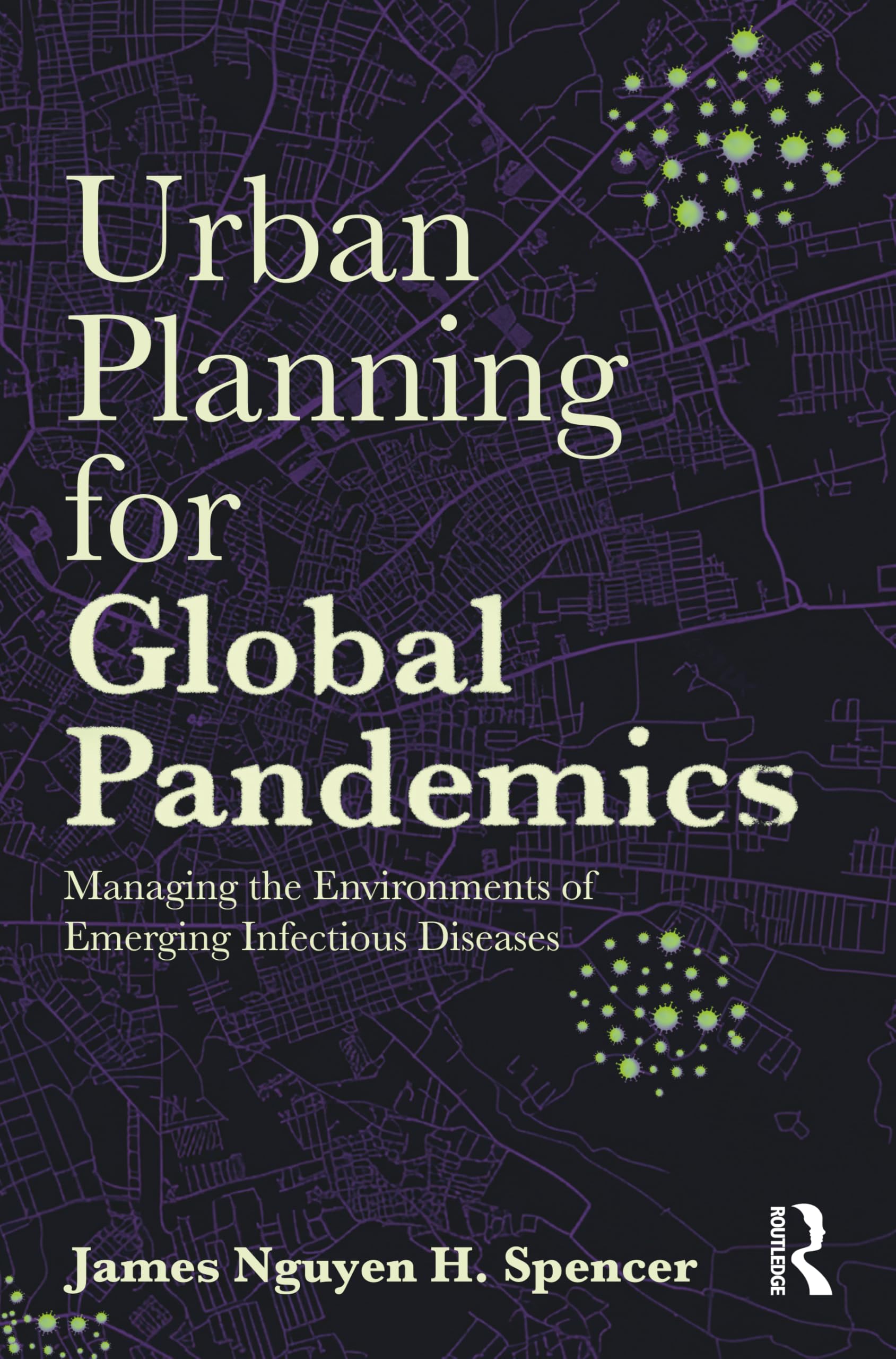 Urban Planning for Global Pandemics: Managing the Environments of Emerging Infectious Diseases