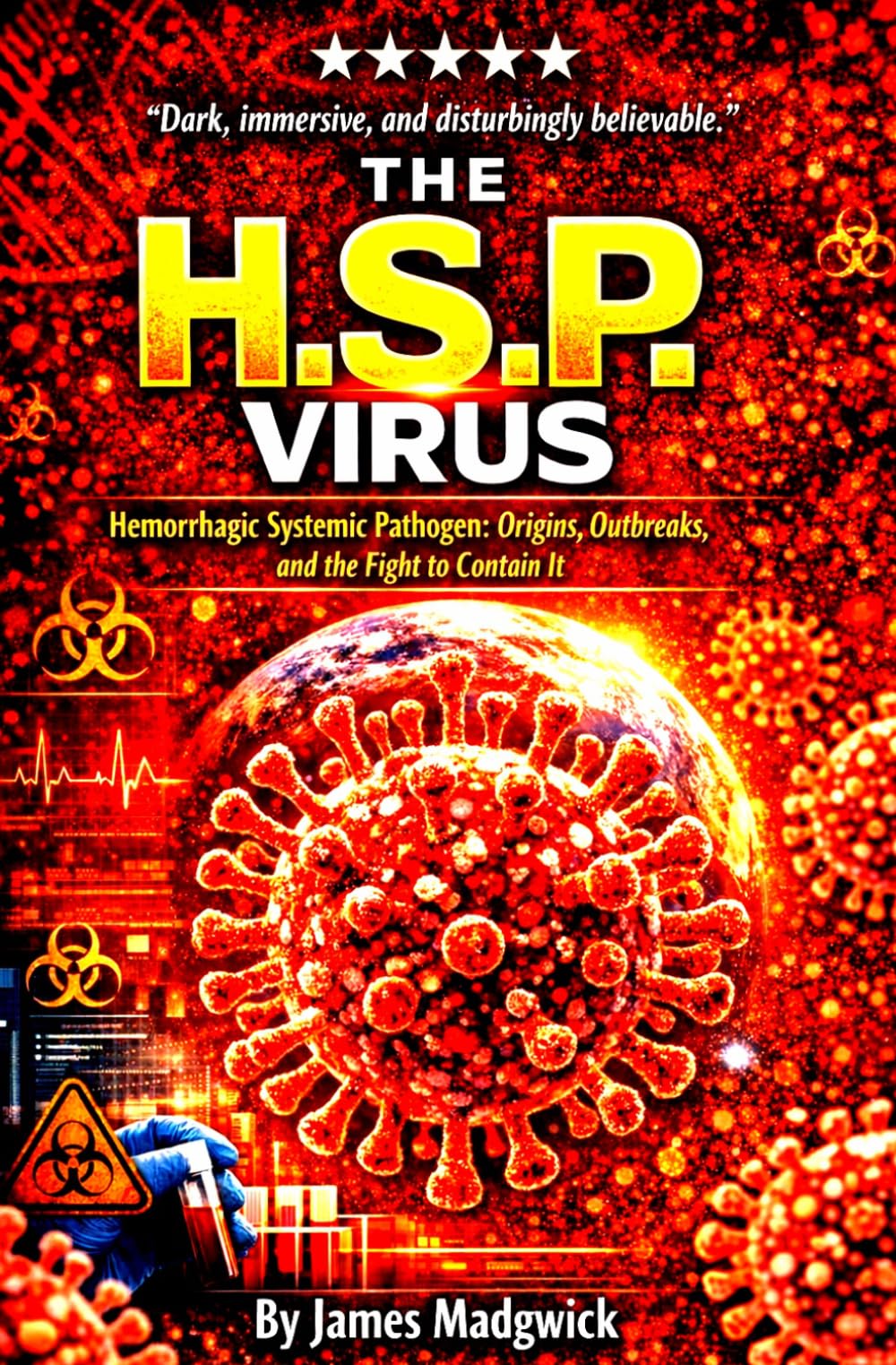 The H.S.P. Virus: Hemorrhagic Systemic Pathogen: Origins, Outbreaks, and the Fight to Contain It (The Weird, Wonderful and Extraordinary Collection Series)