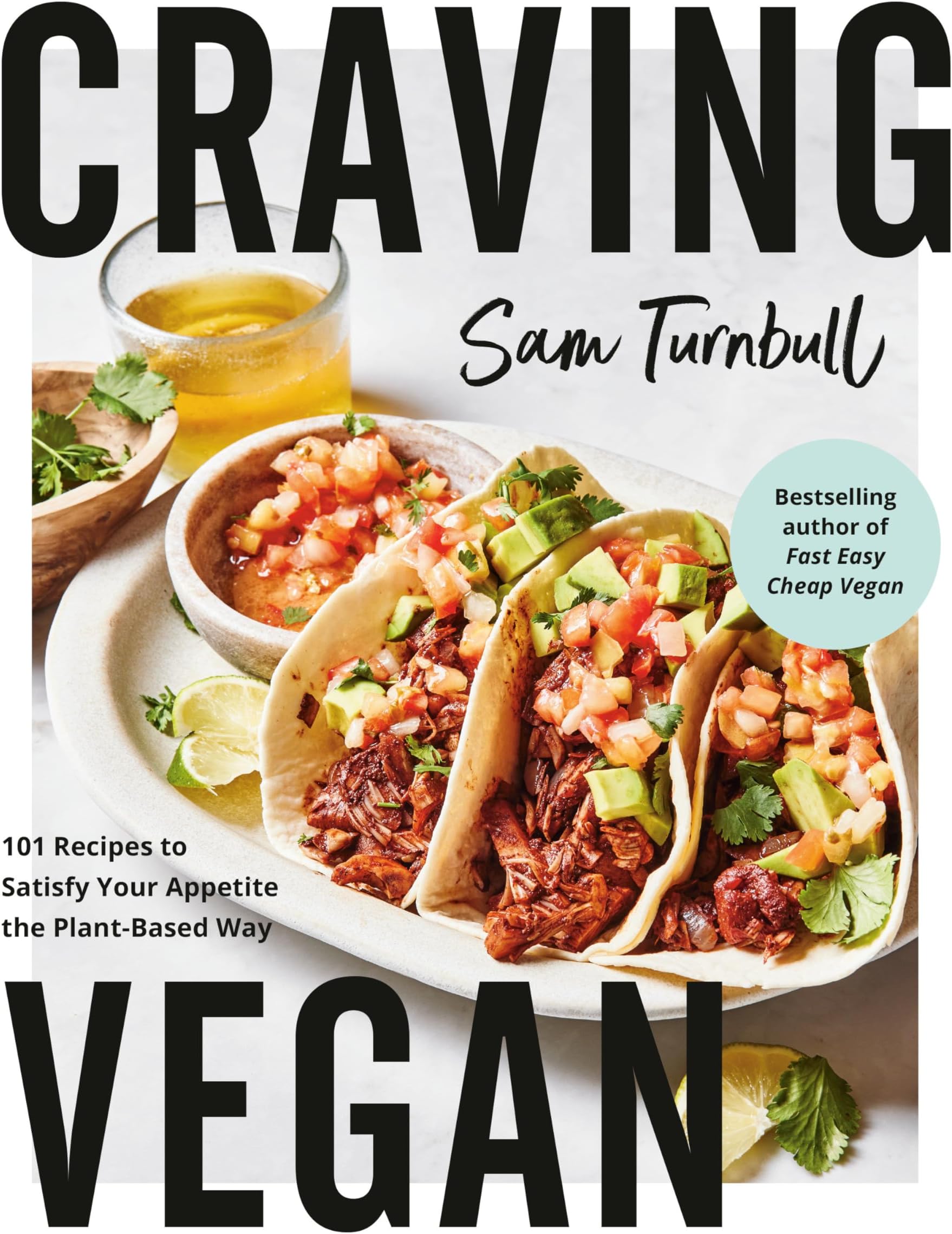Craving Vegan: 101 Recipes to Satisfy Your Appetite the Plant-Based Way