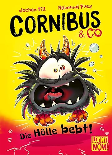Cornibus &amp; Co (Band 3) - Die Hölle bebt!: Erlebe das dritte höllisch lustige Abenteuer - Für Kinder ab 10 Jahren - Wow! Das will ich lesen.