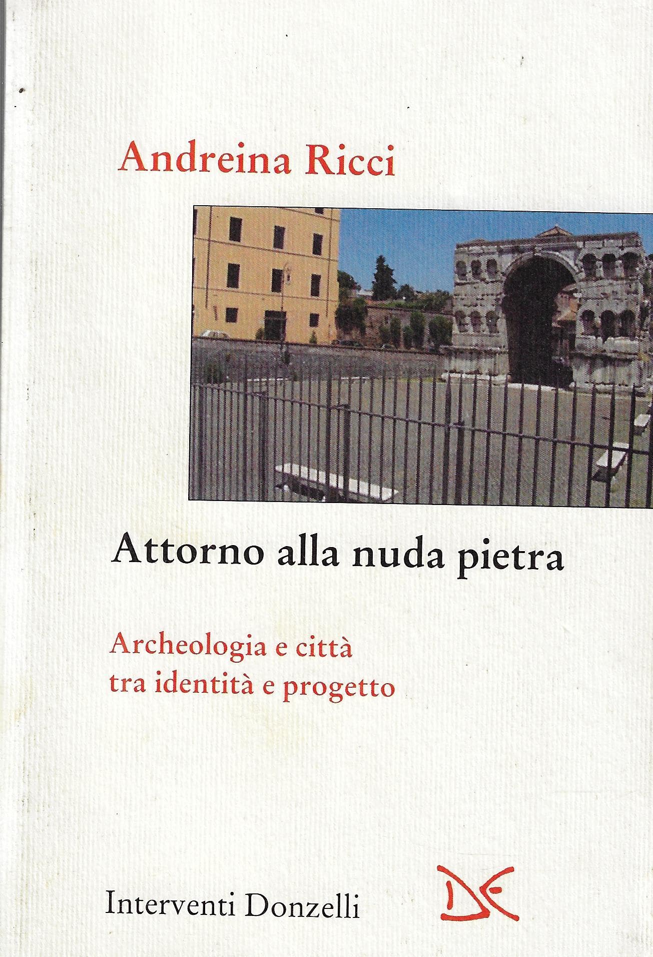 Attorno alla nuda pietra. Archeologia e città tra identità e progetto