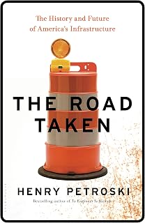 The Road Taken: The History and Future of America's Infrastructure