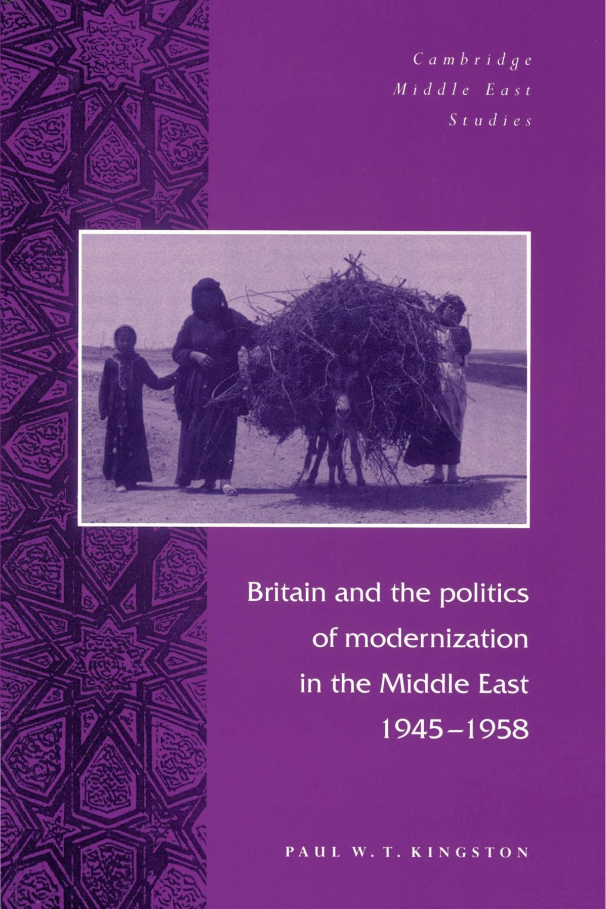 Britain and the Politics of Modernization in the Middle East, 1945-1958: 4 (Cambridge Middle East Studies, Series Number 4)