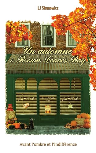Un automne à Brown Leaves Bay: Avant l'ombre et l'indifférence