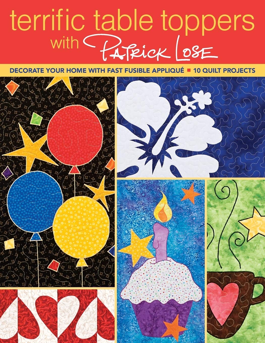 Terrific Table Toppers With Patrick Lose: Decorate Your Home with Fast Fusible Appliqué • 10