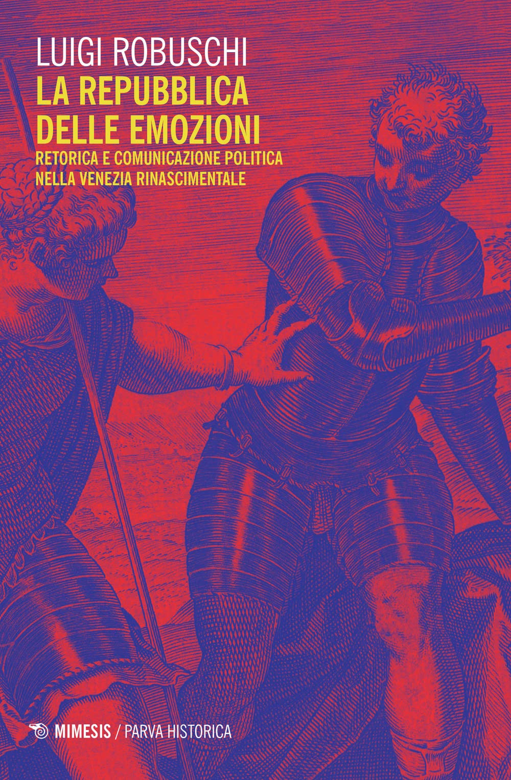 La Repubblica Delle Emozioni. Retorica E Comunicazione Politica Nella Venezia Rinascimentale - 4