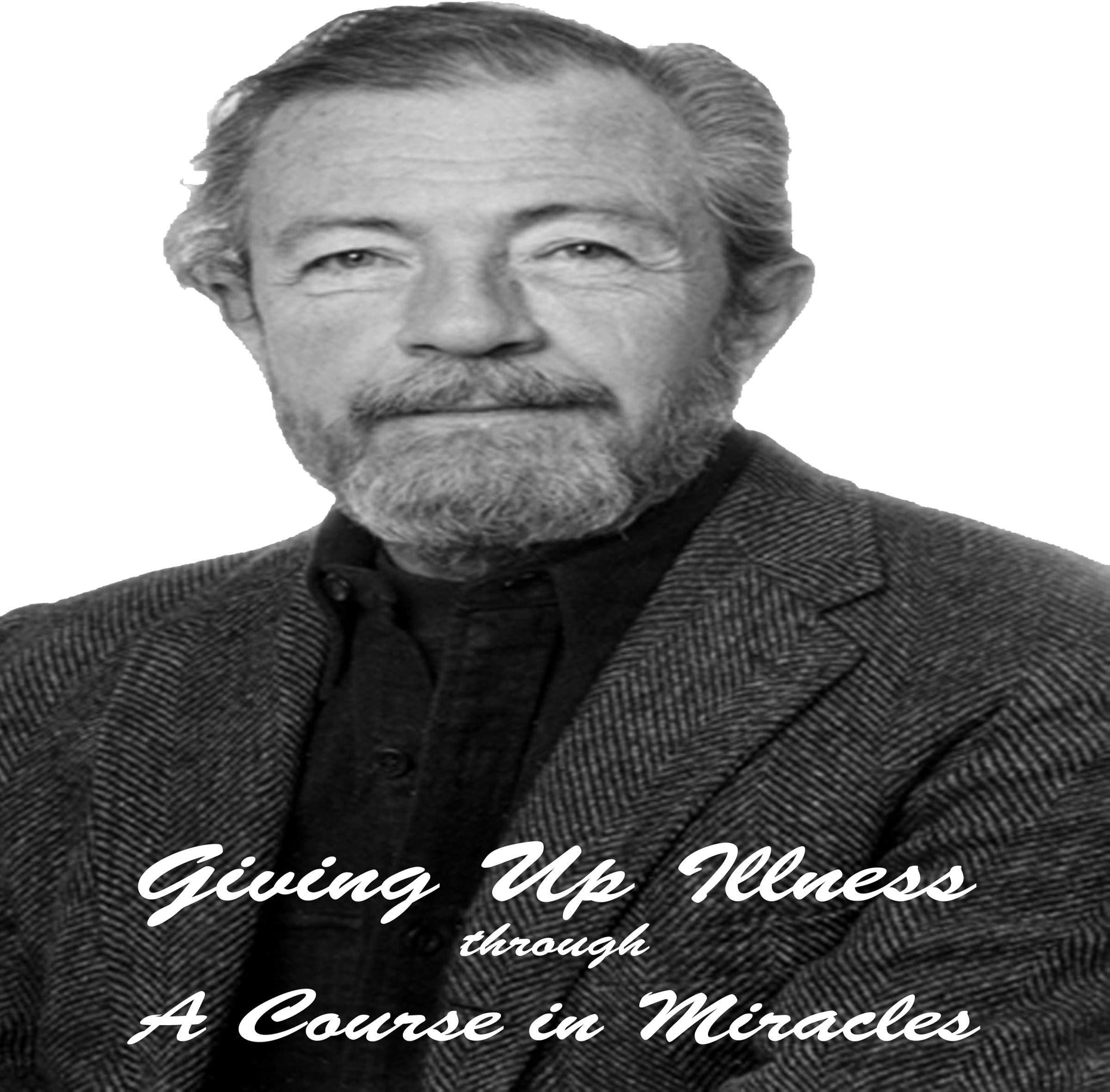 Giving Up Illness Through 'A Course in Miracles'