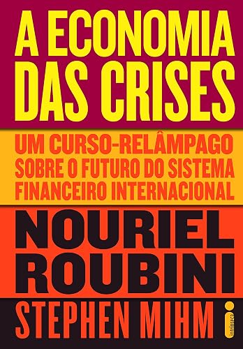 A economia das crises: Um curso-relâmpago sobre o futuro do sistema financeiro internacional