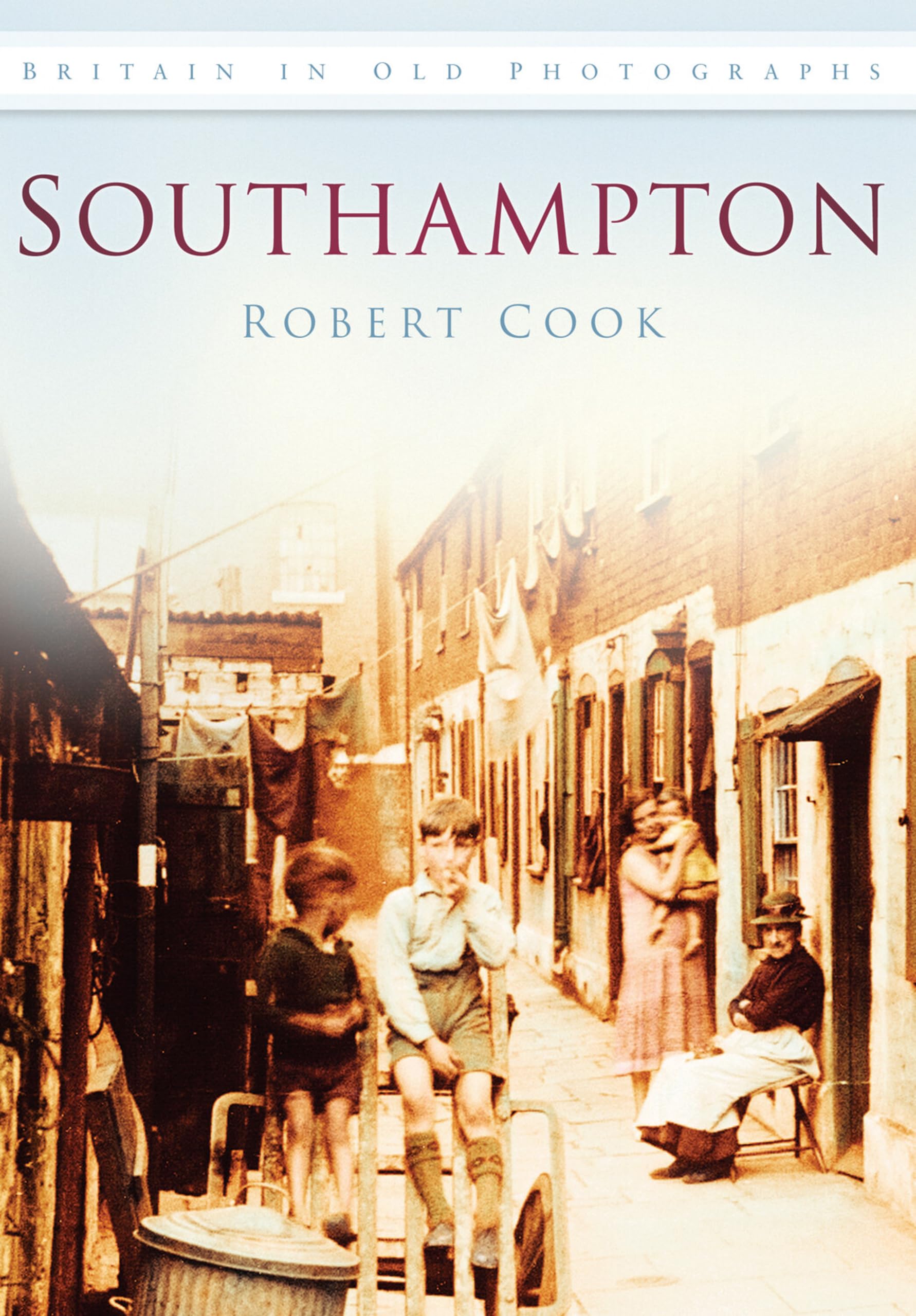 Southampton: Britain in Old Photographs - Cook, Robert