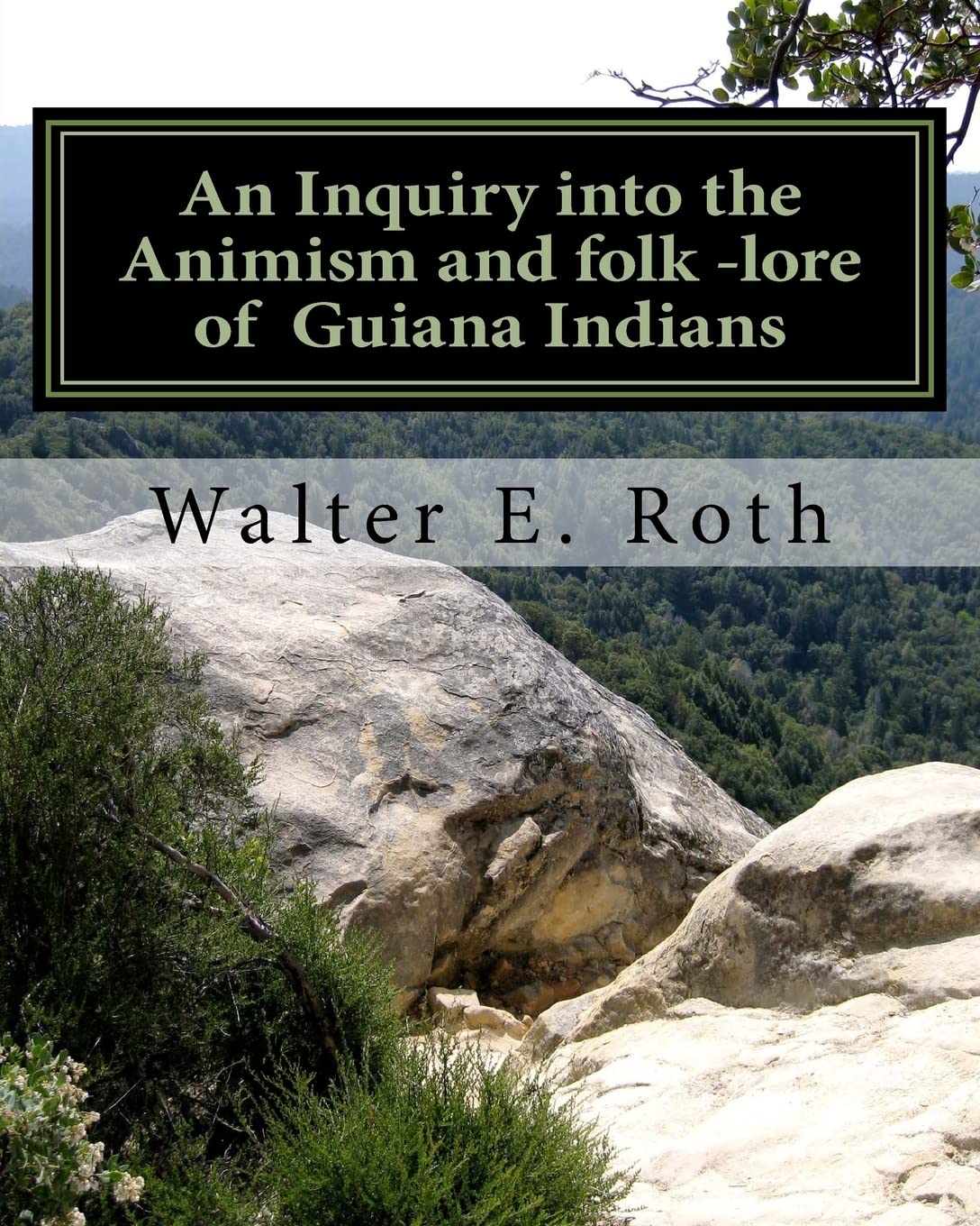 An Inquiry into the Animism and folk lore of Guiana Indians