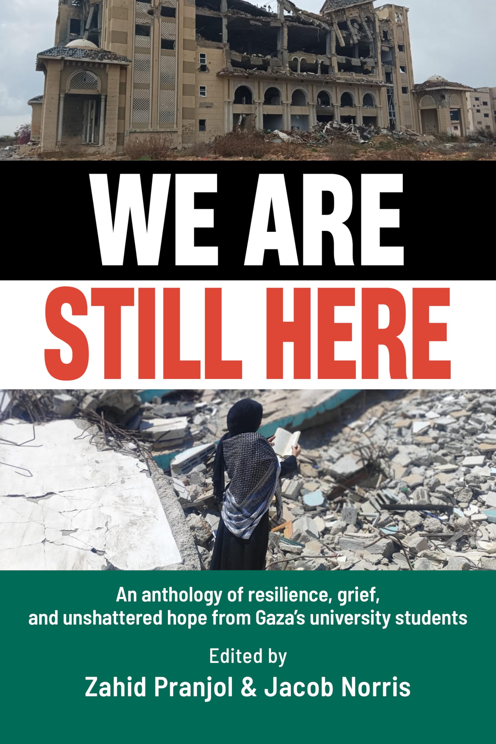 We Are Still Here: Voices from Gaza's Student Generation: An anthology of resilience, grief, and unshattered hope from Gaza's university students