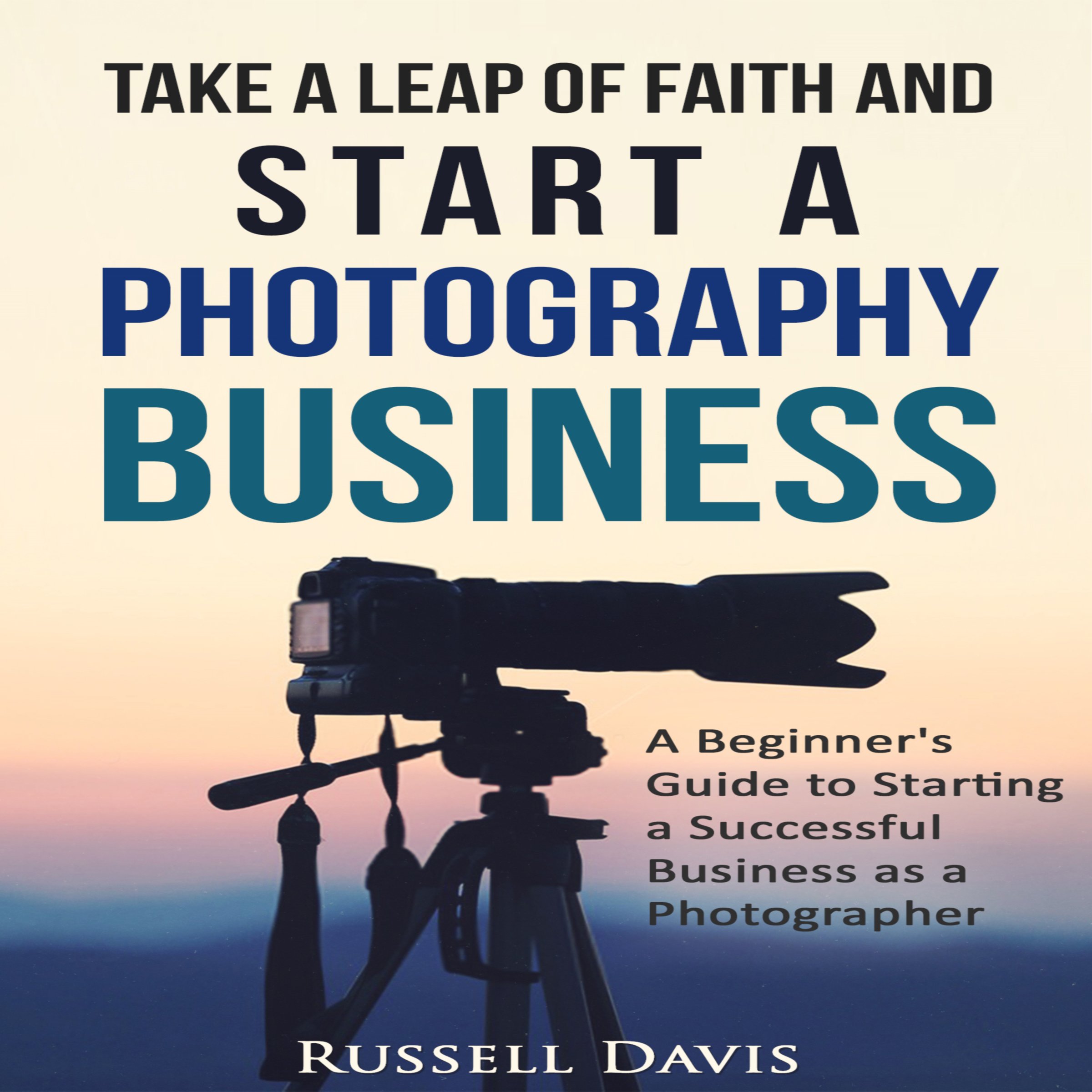 Cover art for Take a Leap of Faith and Start a Photography Business