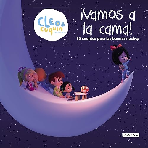 Cleo y Cuquín, Familia Telerín. Recopilatorio de cuentos - Vamos a la cama: 10 cuentos para las buenas noches (Cuentos infantiles)