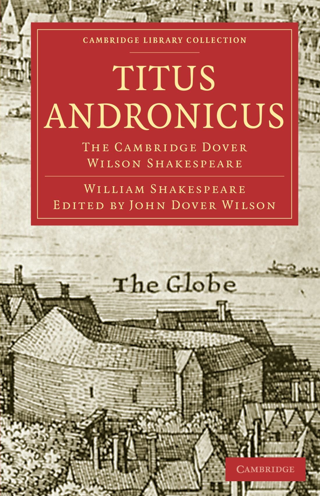 Titus Andronicus: The Cambridge Dover Wilson Shakespeare (Cambridge Library Collection - Shakespeare and Renaissance Drama)