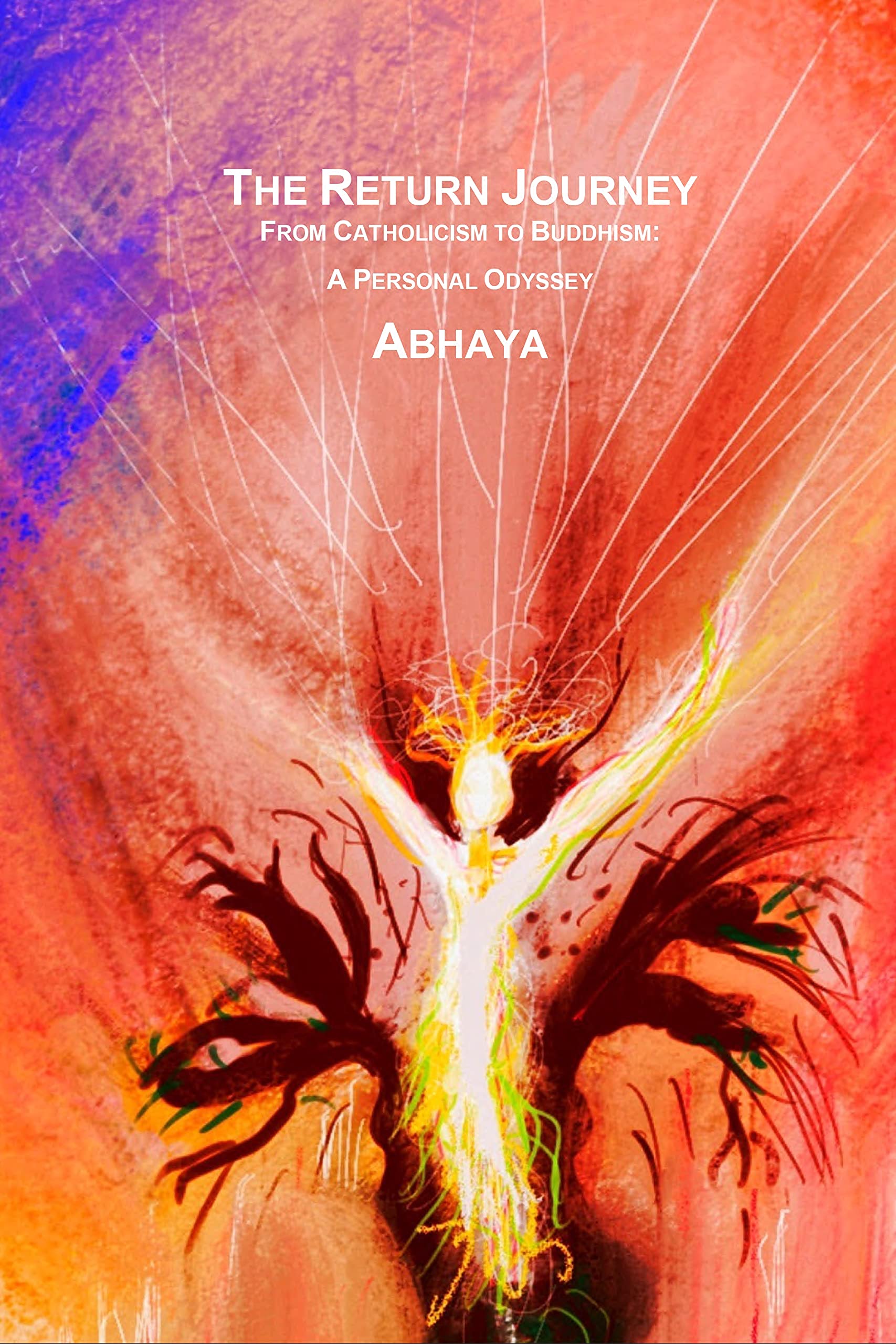 The Return Journey: From Catholicism to Buddhism, A Personal Odyssey