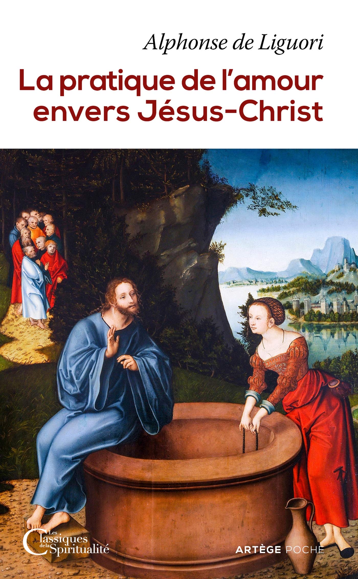 La pratique de l'amour envers Jésus-Christ (Les classiques de la spiritualité)