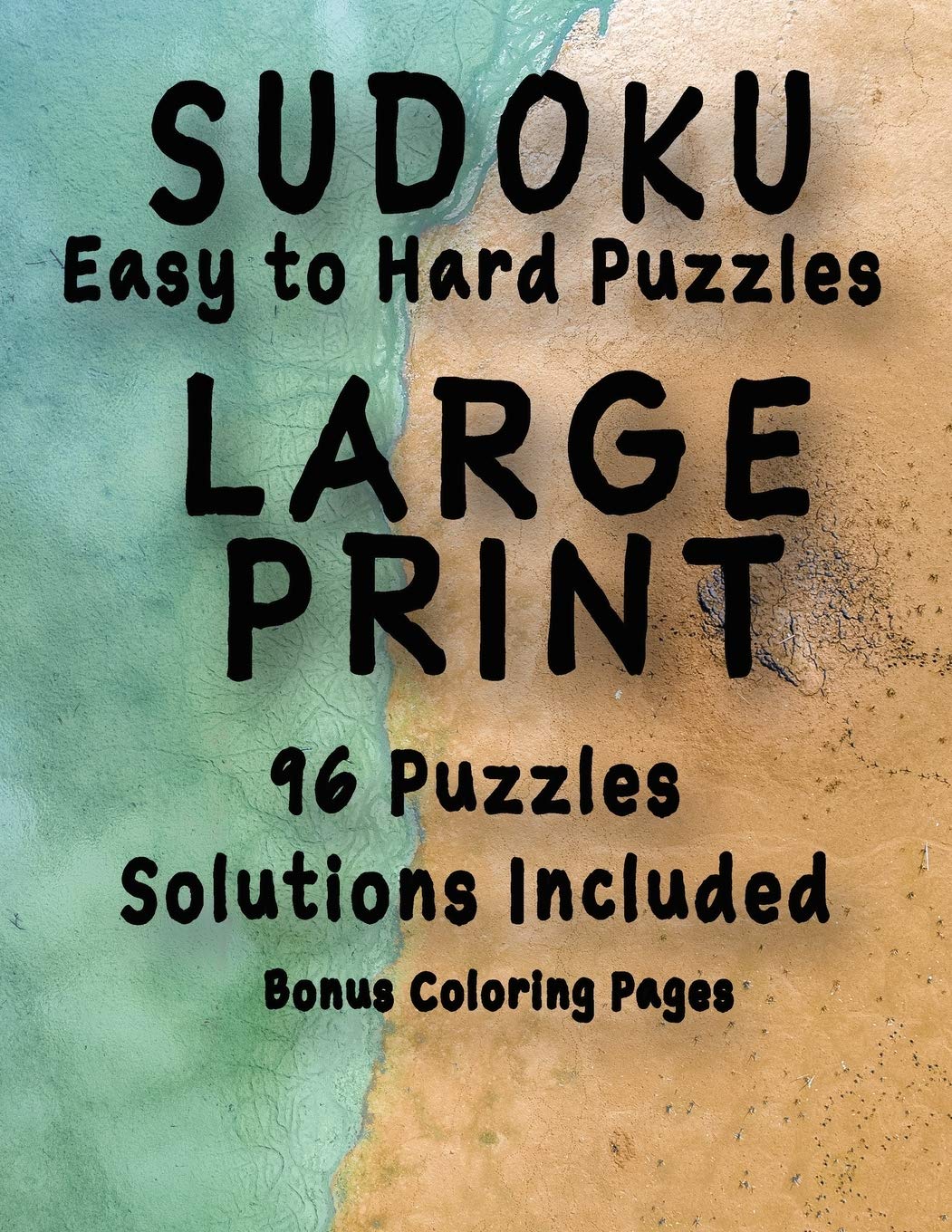 Sudoku Easy to Hard Puzzles LARGE PRINT 96 Puzzles Solutions Included Bonus Coloring Pages: One Puzzle Per Page, Easy to Read Large Numbers, Room For Notes, Great For Adults, Kids and Seniors