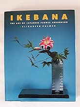 Ikebana: The Art of Japanese Flower Arranging