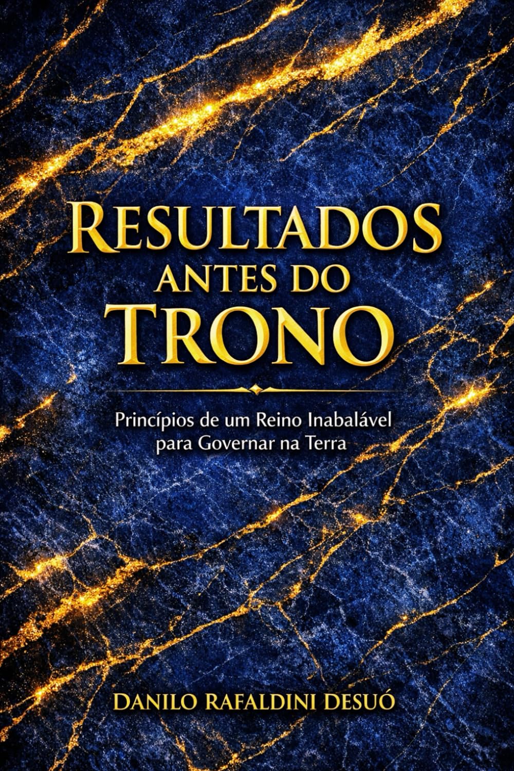 Resultados Antes do Trono: Princípios de um Reino Inabalável para Governar na Terra