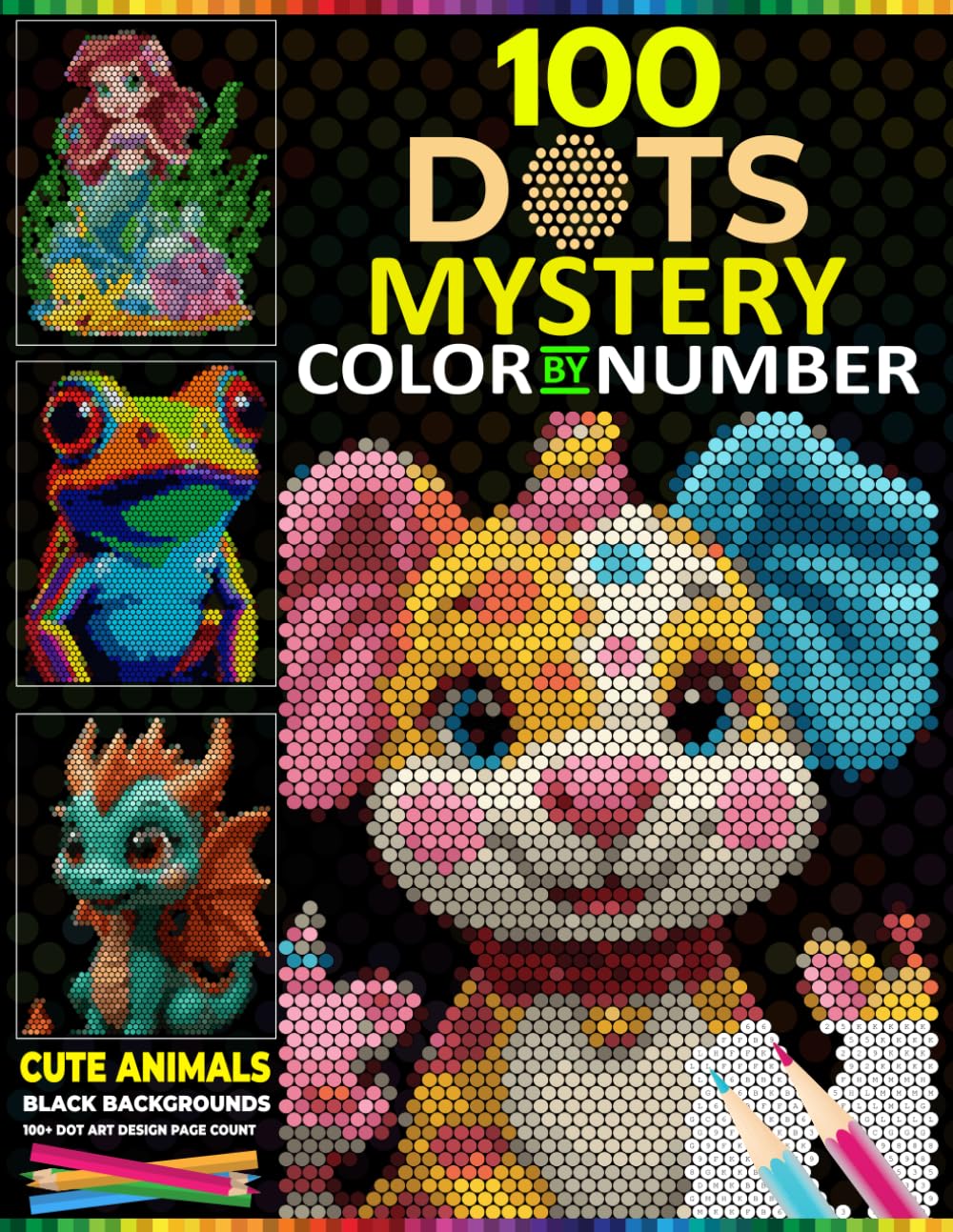 100 Dot Mystery Mosaics: Cute Animals & Fantasy Creatures on Black Backgrounds Reveal Hidden Mystery Mosaic Dot Art Masterpieces with a Master Color Palette for Adults