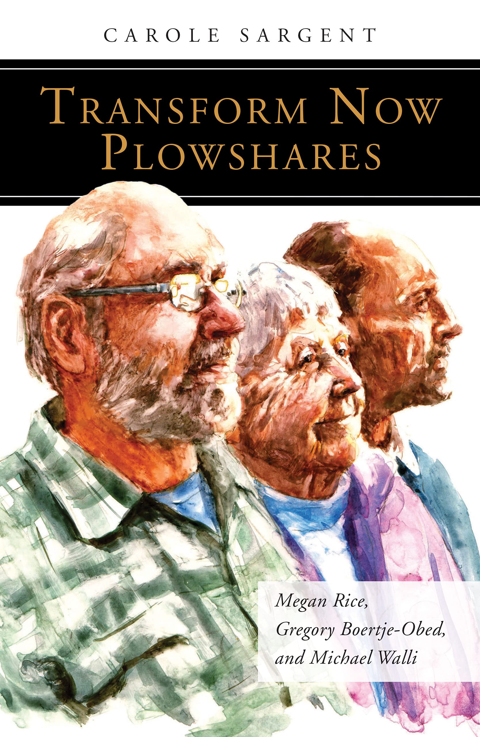 Transform Now Plowshares: Megan Rice, Gregory Boertje-Obed, and Michael Walli (People of God)