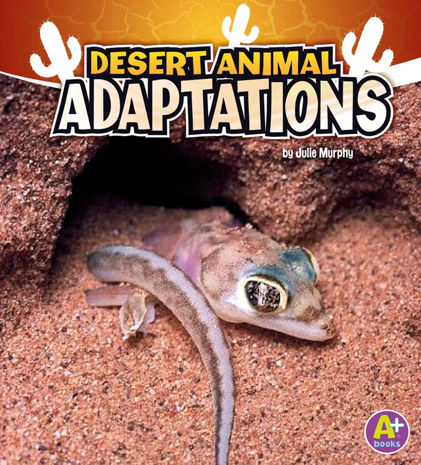 Desert Animal Adaptations (A+ Books: Amazing Animal Adaptations)